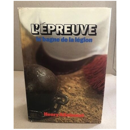 L'epreuve / le bagne de la légion