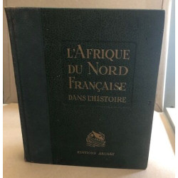 L'afrique du nord francaise dans l histoire