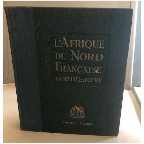 L'afrique du nord francaise dans l histoire