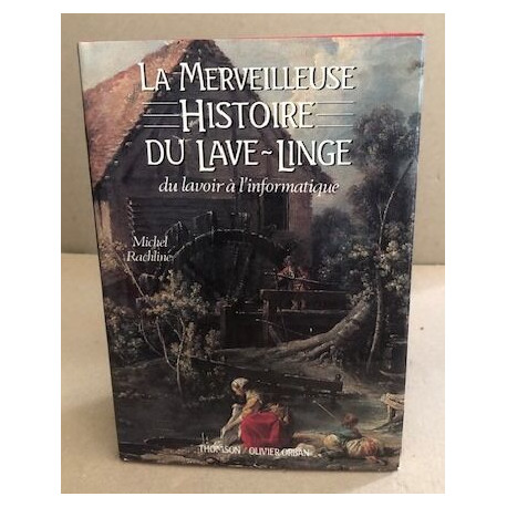 La Merveilleuse histoire du lave-linge: Du lavoir à l'informatique