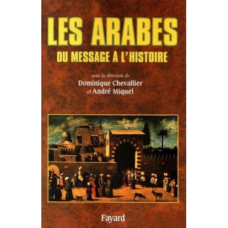 Les Arabes: Du message à l'histoire