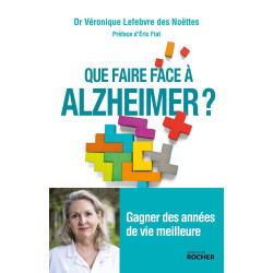 Que faire face à Alzheimer ?: Gagner des années de vie meilleure