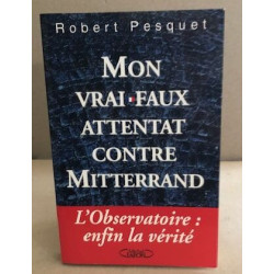 Mon vrai faux attentat contre mitterrand