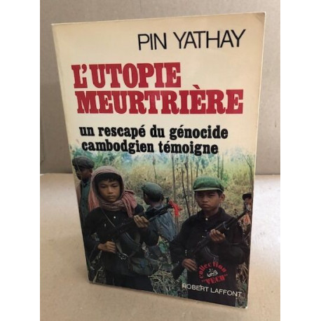 L'utopie meurtriere / un rescapé du genocide cambodgien temoigne