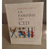 La parodie du Cid précédée de l'Impromptu d'Alger et On s'explique...