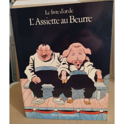 Le livre d'or de l'assiette au beurre 1 -1901-1906