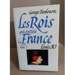 Les rois qui ont fait la France / Louis XI