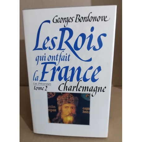 Les rois qui ont fait la France / charlemagne