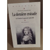 La dernière croisade : Les Français et la guerre de Candie 1669