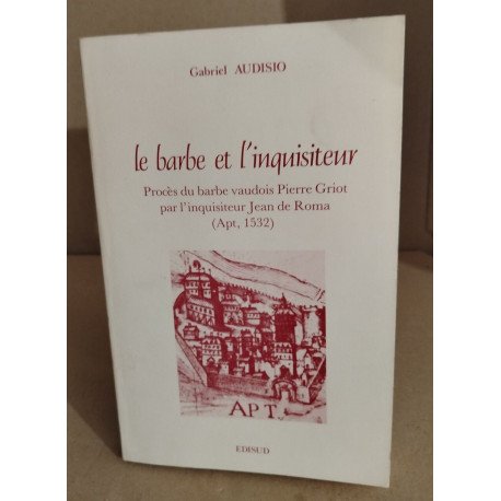 Le barbe et l'inquisiteur / procés du barbe vaudois Pierre Griot...