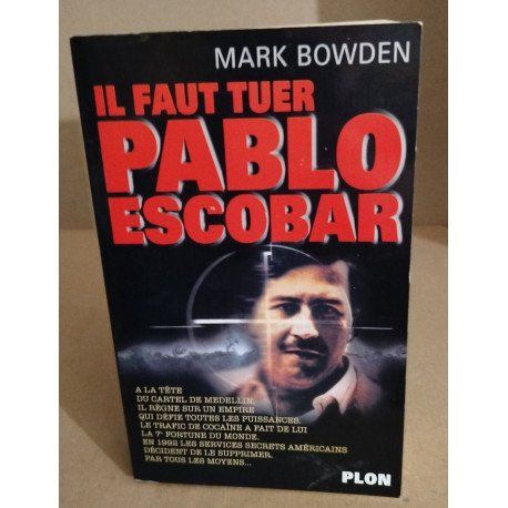 Il faut tuer Pablo Escobar