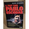 Il faut tuer Pablo Escobar