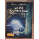 Ma vie souterraine - memoires d un speleologue --