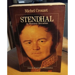 Stendhal ou monsieur moi même