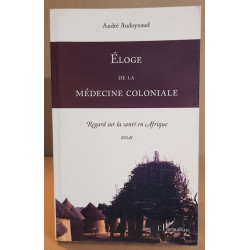 Éloge de la médecine coloniale/ essai