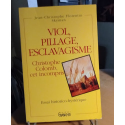 Viol pillage esclavagisme christophe colomb cet incompris