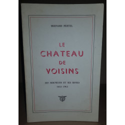 Le château de Voisins - Ses Seigneurs et Ses Hôtes - 1663 - 1963