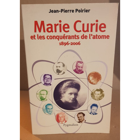 Marie Curie: et les conquérants de l'atome (1896-2006)