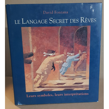 Le langage secret des rêves : Leurs symboles leurs interprétations