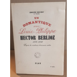 Un Romantique sous Louis-Philippe Hector Berlioz 1831-1842....