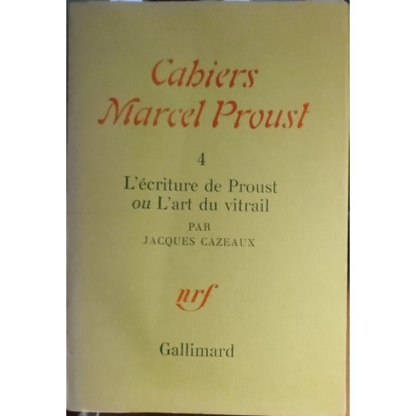 Cahiers marcel proust n° 4 / l'écriture de proust ou l'art du vitrail