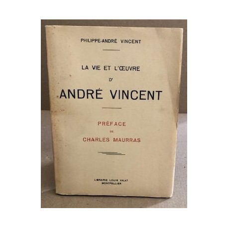 La vie et l'oeuvre d'andre Vincent