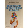 Mieux vivre avec un enfant déprimé ou anxieux