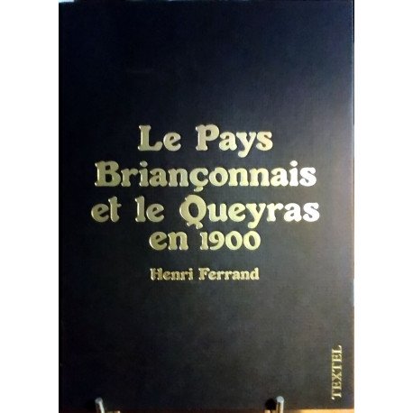 Le pays briançonnais et le Queyras en 1900