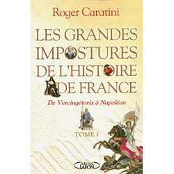 Les grandes impostures de l'histoire de France : Tome 1 de...