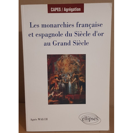 Les monarchies française et espagnole du Siècle d'Or au Grand Siècle