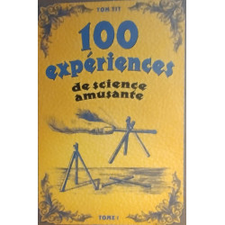 100 expériences de science amusante Tome 1