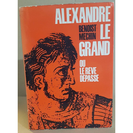 Alexandre le grand ou le rève dépassé