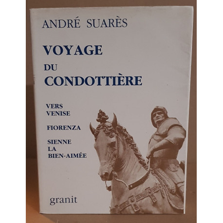 Voyage du Condottière vers Venise Fiorenza Sienne la bien aimée