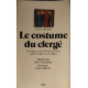 Le Costume Du Clerge. Ses Origines Et Son Evolution En France...