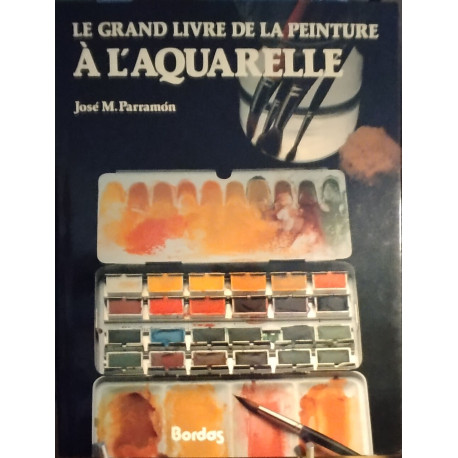 Le grand livre de la peinture a l'aquarelle