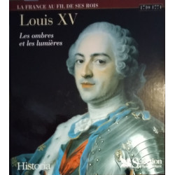 Louis XV : Les Ombres et les Lumières : 1710-1774