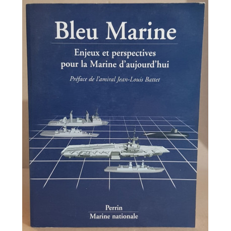 Bleu Marine. Enjeux et perspectives pour la Marine d'aujourd'hui