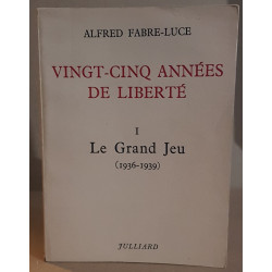 Vingt cinq années de liberté (tome 1) : le grand jeu 1936-1939