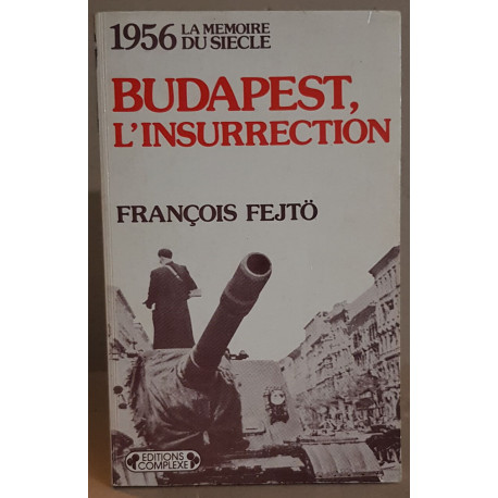 Budapest l'insurrection 1956