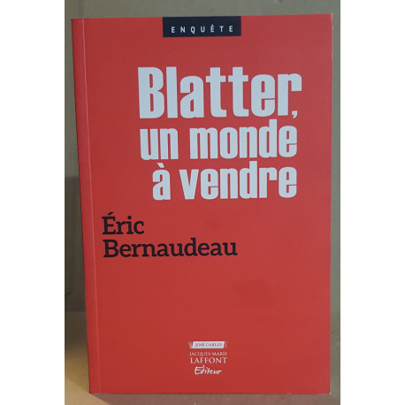 Blatter un monde à vendre