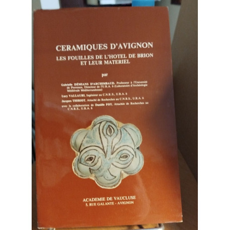 Céramiques d'Avignon - Les fouilles de l'hôtel de Brion et leur...