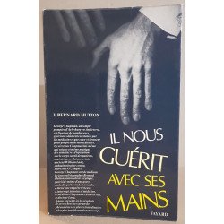 Il nous guerit avec ses mains