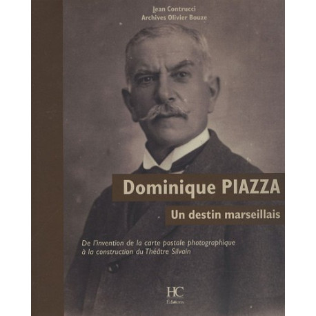 Dominique Piazza un destin marseillais : De l'invention de la...