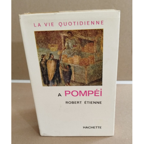 La vie quotidienne à Pompei