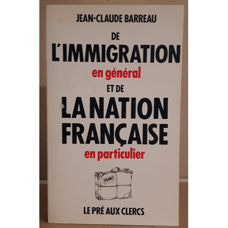 De l'immigration en général et de la nation française en particulier