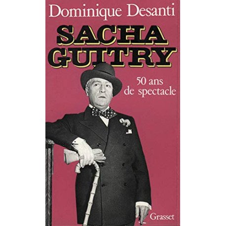 Sacha guitry : 50 ans de spectacle