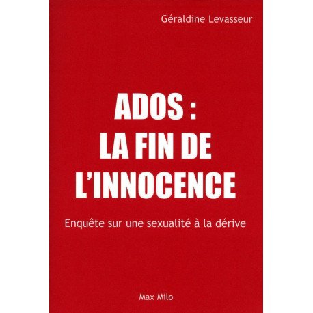 Ados la fin de l'innocence: Enquête sur une sexualité à la dérive