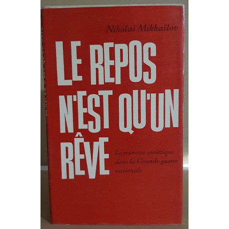 Le repos n'est qu'un rève - la jeunesse soviétique dans la grande...