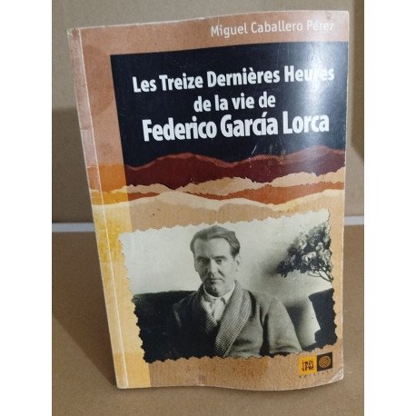 Les treize dernieres heures de la vie de frederico Garcia Lorca