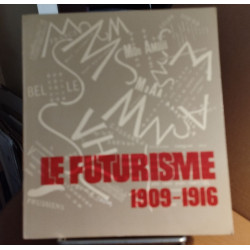 Le Futurisme 1909 - 1916